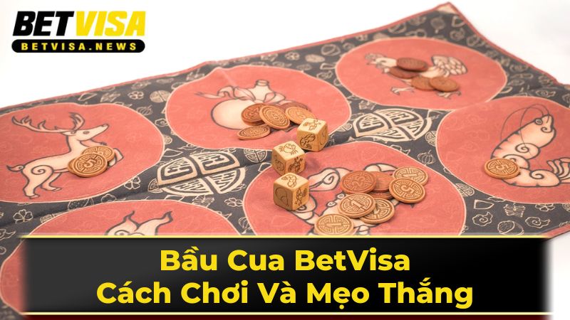 Luật Chơi Bầu Cua Chi Tiết