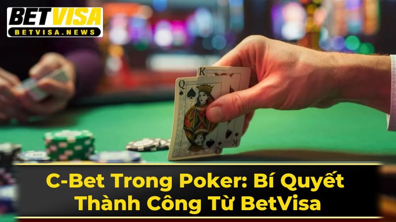 C-bet Là Gì?